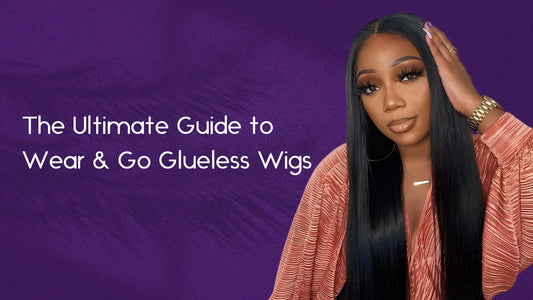 The Ultimate Guide to Wear & Go Glueless Wigs: Everything You Need to Know